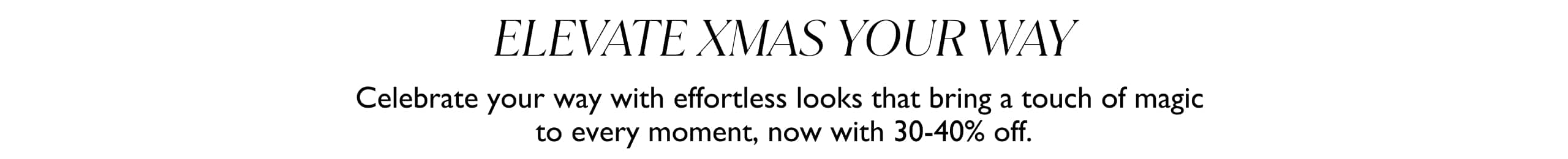 Elevate Xmas Your Way.