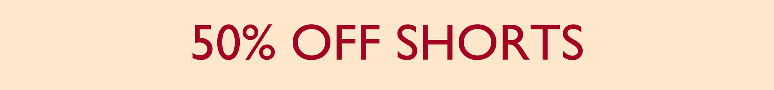 50% Off Shorts