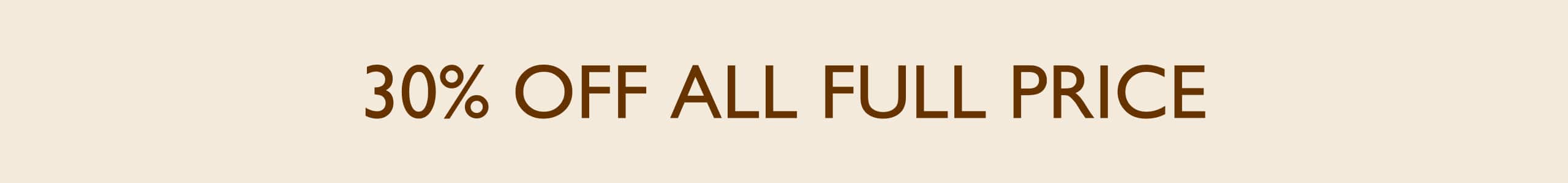 30% Off All Full Price