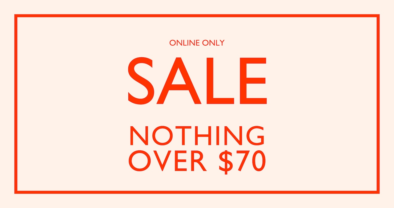 Online Only | Ends SUnday. Sale. Nothing Over $70.