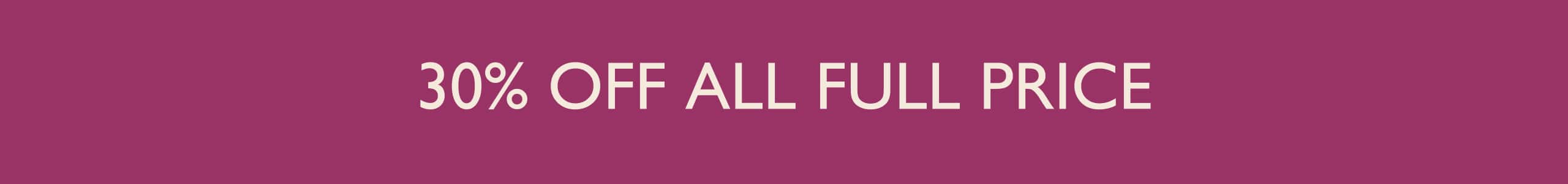 30% Off All Full Price
