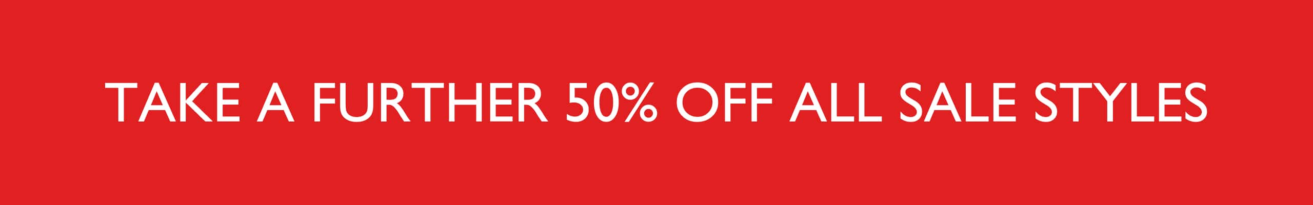Take A Further 50% Off All Sale Styles