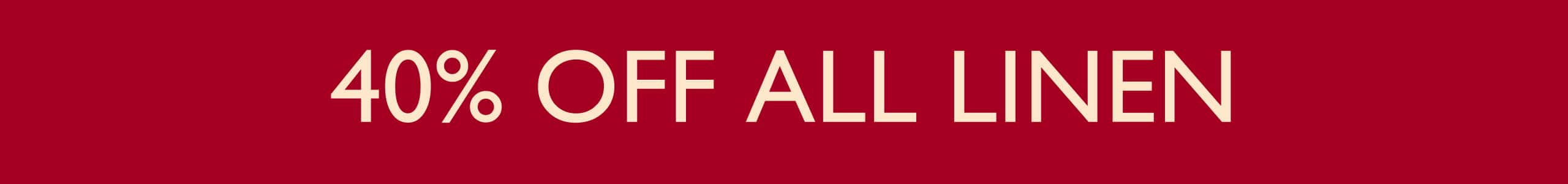 40% Off All Linen