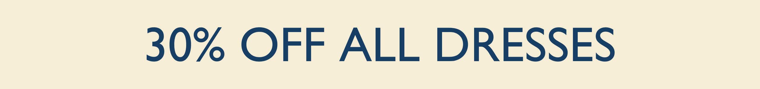 30% Off All Dresses