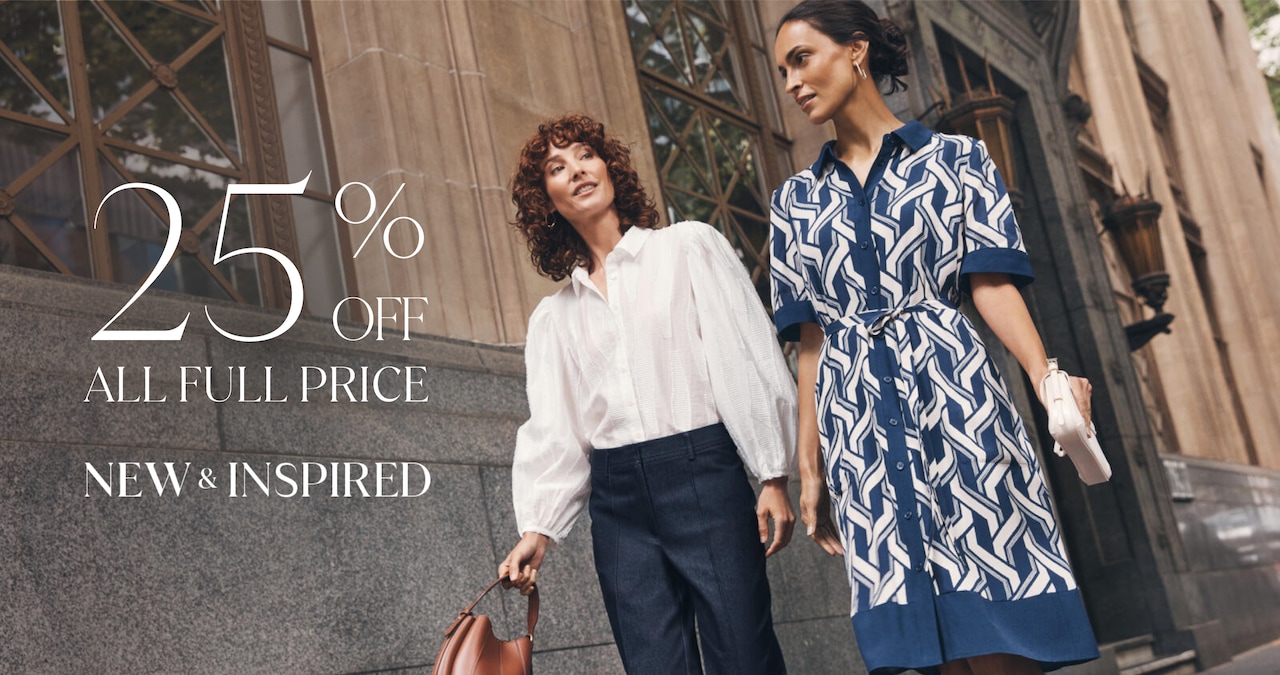 25% Off All Full Price. New & Inspired.