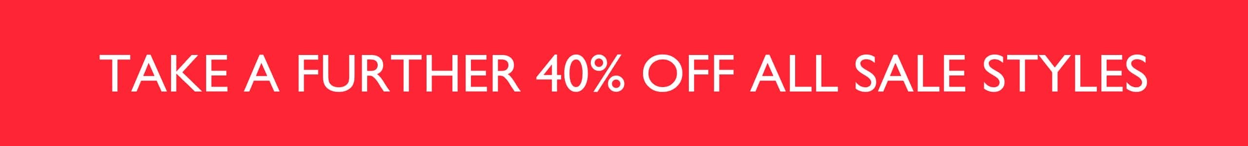 Take A Further 40% Off All Sale Styles