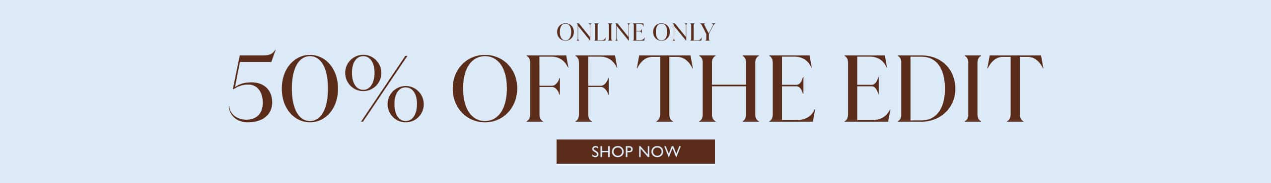 40% Off The Edit. Online Only. Ends Monday.