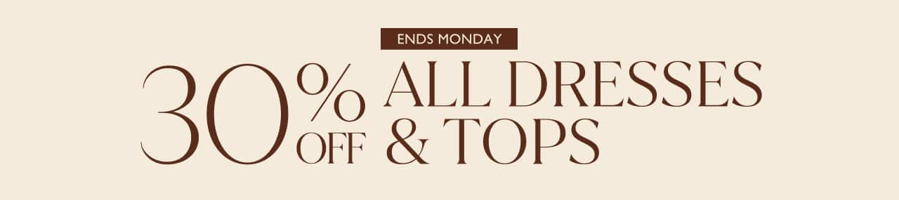 The Art Of Everyday Style. 30% Off All Dresses & Tops.