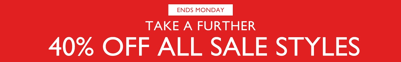 Ends Monday. Take A Further 40% Off All Sale Styles
