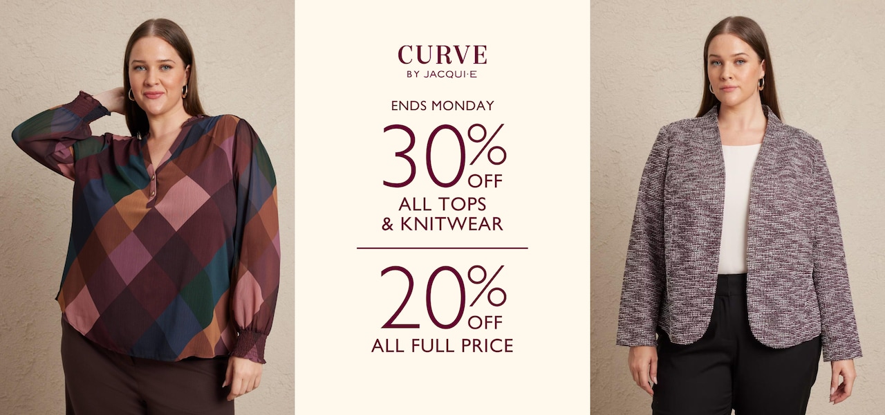 Curve by Jacqui E. 30% Off All Tops *Excludes Knitwear | 20% Off All Full Price.
