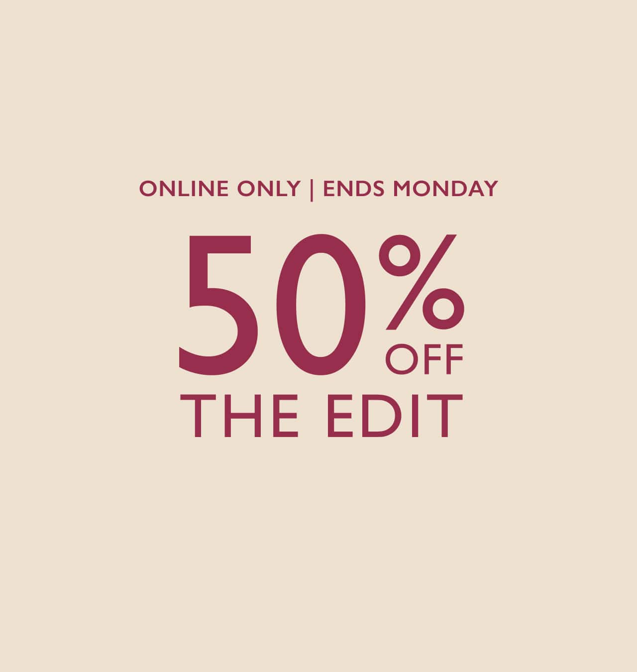 40% Off Tops, Knitwear & Coats and 50% Off The Edit.