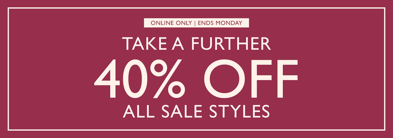 Online Only. Ends Monday. Take A Further 40% Off All Sale Styles