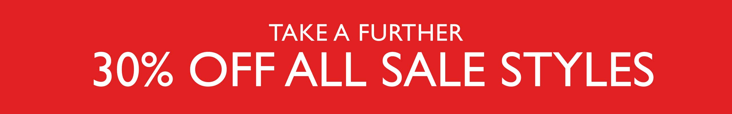 Take A Further 30% Off All Sale Styles