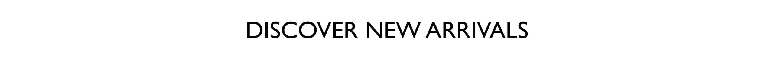 Discover New Arrivals