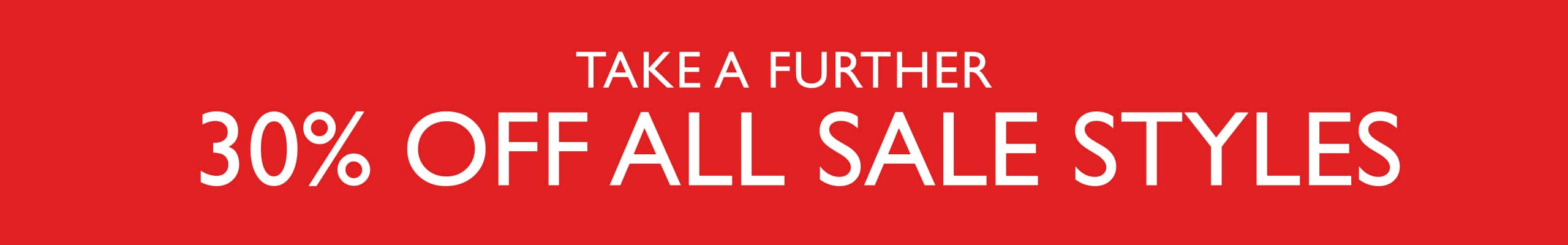 Take A Further 30% Off All Sale Styles.