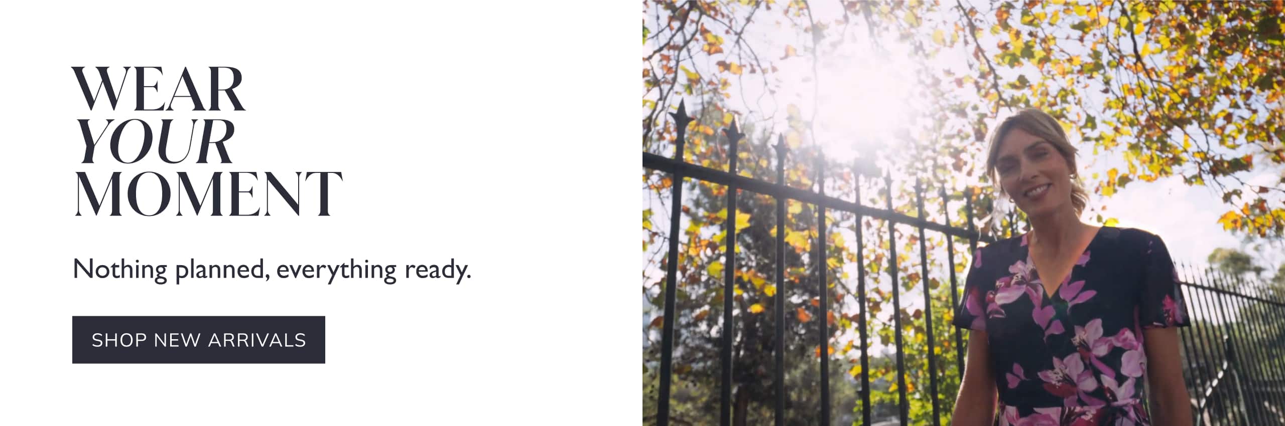 Wear Your Moment. Nothing planned, everything ready.