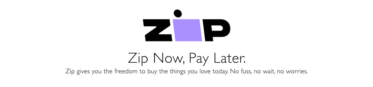 Zip. Zip Now, Pay Later. Zip gives you the freedom to buy the things you love today. No fuss, no wait, no worries.